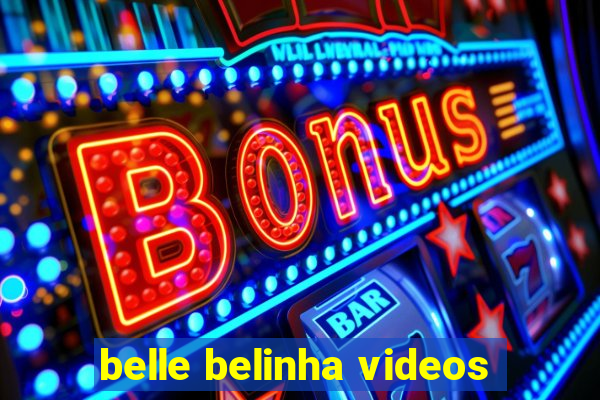 belle belinha videos